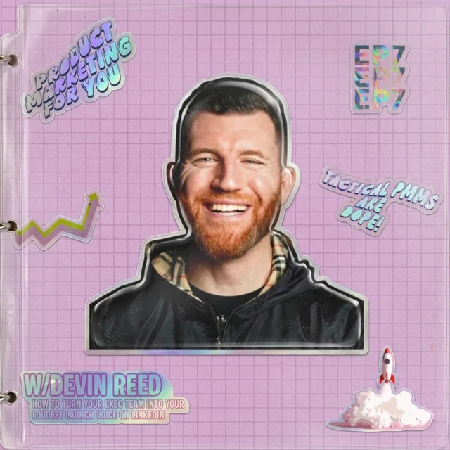 Episode art: How to Turn Your Exec Team Into Your Loudest Launch Voice on LinkedIn with Devin Reed