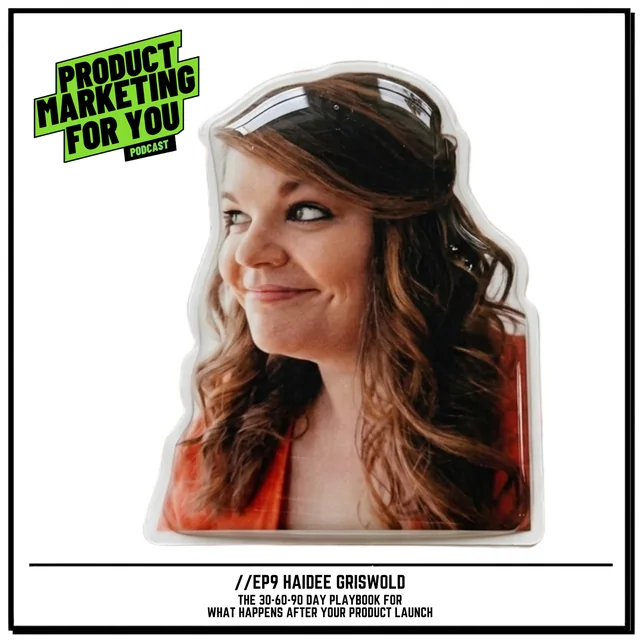 Episode art: The 30-60-90 Day Playbook for What Happens After Your Product Launch with Haidee Griswold