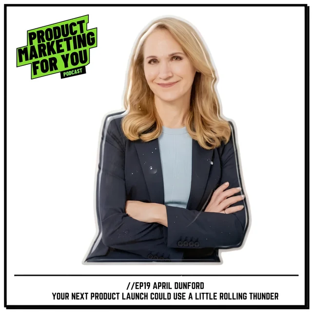 Episode art: Your Next Product Launch Could Use a Little Rolling Thunder with April Dunford